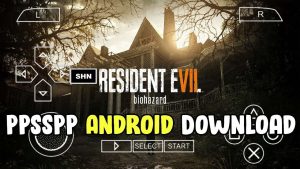 Resident Evil 7 iSO PPSSPP APK for Android and iOS Download